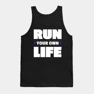 Run Your Own Life Self Motivation Inspirational Thoughts Tank Top